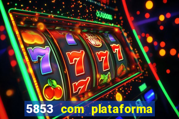 5853 com plataforma de jogos